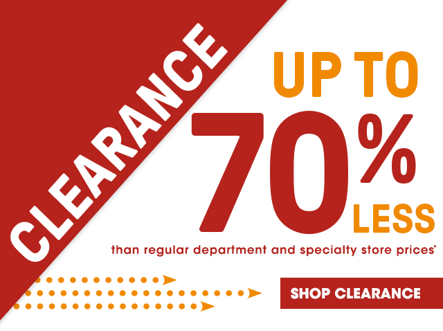 Clearance Up to 70% Less Than Department & Specialty Store Prices* - Shop Clearance